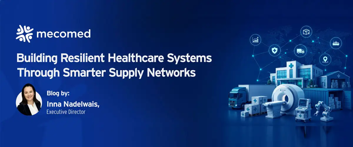 Building Resilient Healthcare Systems Through Smarter Supply Networks